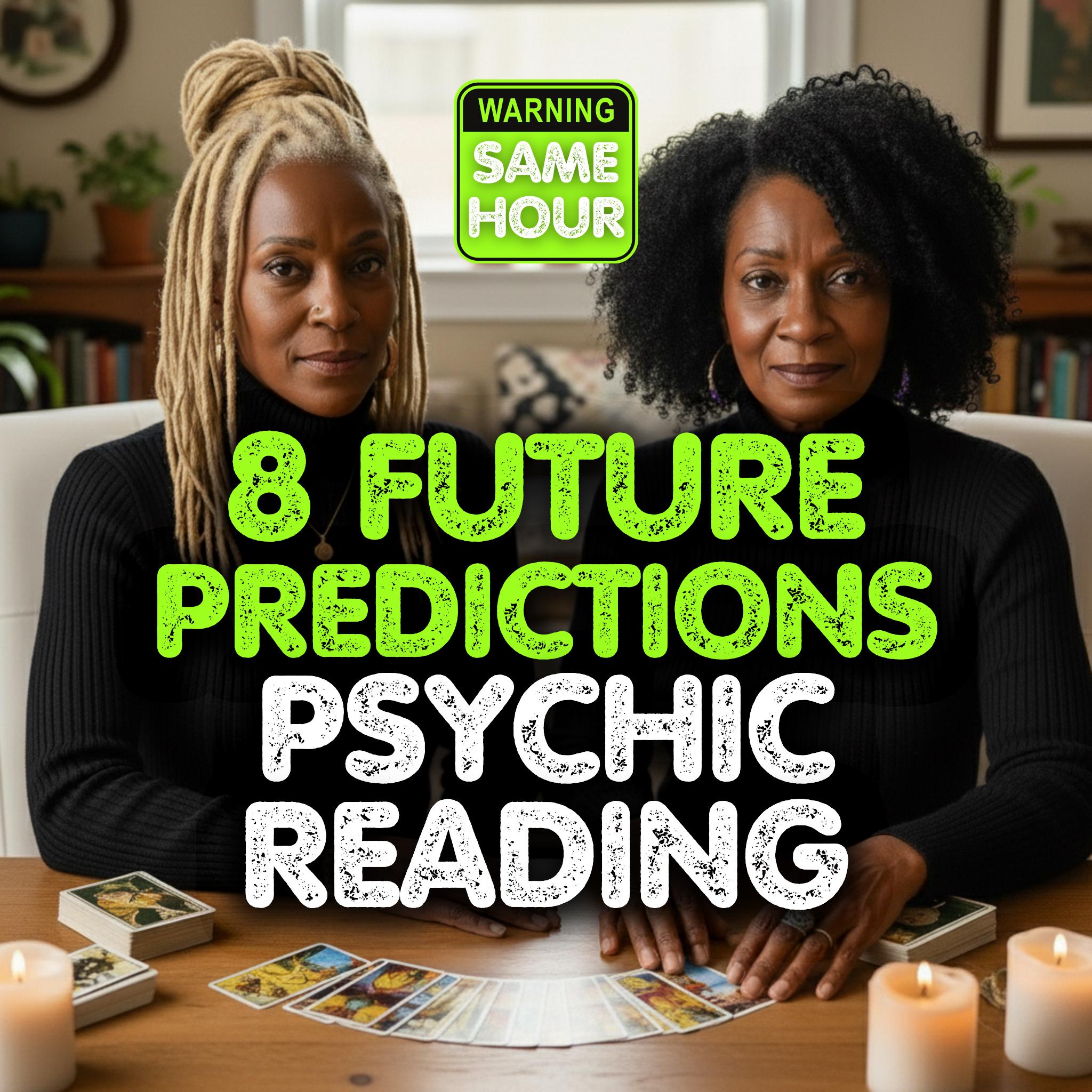8 Future Psychic Predictions, Medium reading, Clairvoyant Reading, Future Psychic Reading, Fortune Teller Reading, Love Reading, Same Hour